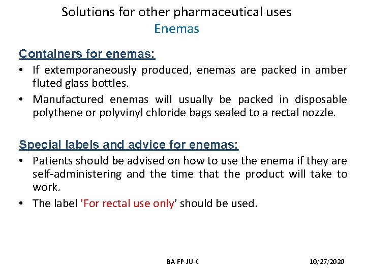 Solutions for other pharmaceutical uses Enemas Containers for enemas: • If extemporaneously produced, enemas