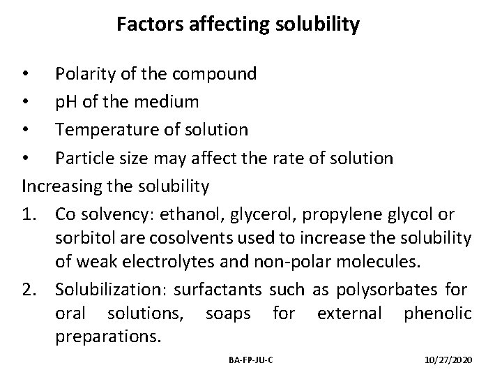 Factors affecting solubility • Polarity of the compound • p. H of the medium