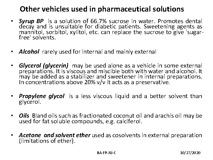 Other vehicles used in pharmaceutical solutions • Syrup BP is a solution of 66.
