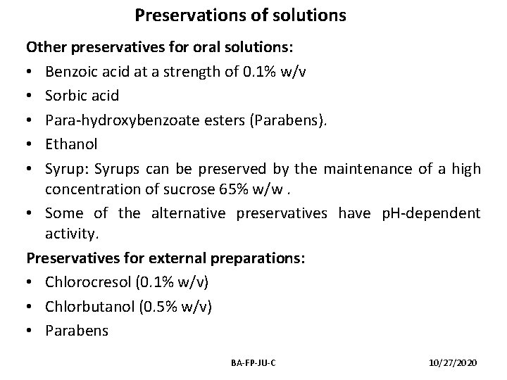 Preservations of solutions Other preservatives for oral solutions: • Benzoic acid at a strength