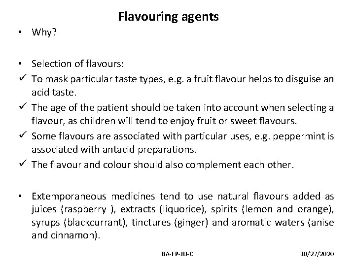 Flavouring agents • Why? • Selection of flavours: ü To mask particular taste types,