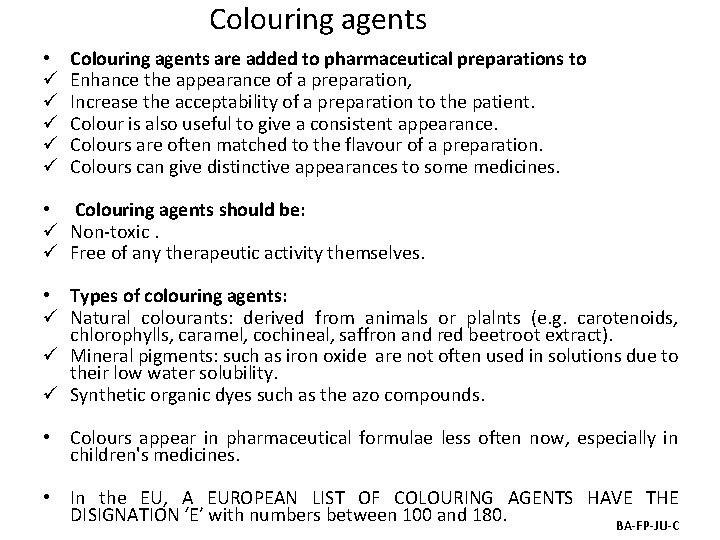 Colouring agents • ü ü ü Colouring agents are added to pharmaceutical preparations to