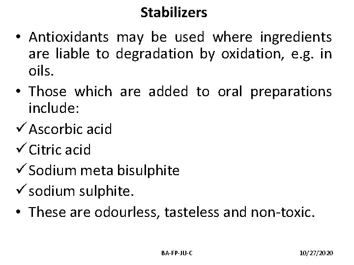 Stabilizers • Antioxidants may be used where ingredients are liable to degradation by oxidation,