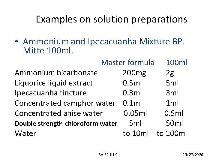 Examples on solution preparations • Ammonium and Ipecacuanha Mixture BP. Mitte 100 ml. Master