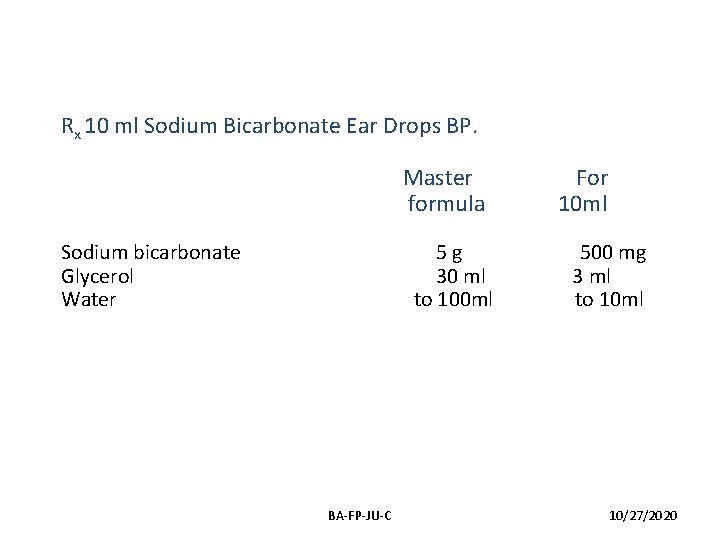 Rx 10 ml Sodium Bicarbonate Ear Drops BP. Master formula Sodium bicarbonate Glycerol Water