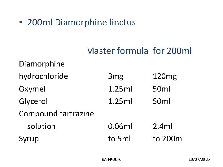 • 200 ml Diamorphine linctus Master formula for 200 ml Diamorphine hydrochloride Oxymel • 200 ml Diamorphine linctus Master formula for 200 ml Diamorphine hydrochloride Oxymel