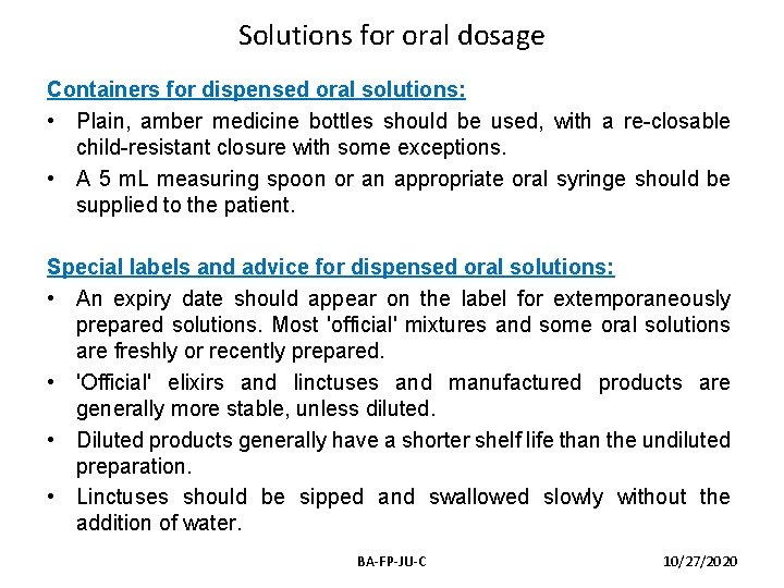 Solutions for oral dosage Containers for dispensed oral solutions: • Plain, amber medicine bottles Solutions for oral dosage Containers for dispensed oral solutions: • Plain, amber medicine bottles