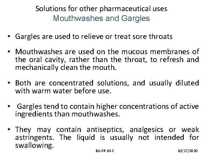 Solutions for other pharmaceutical uses Mouthwashes and Gargles • Gargles are used to relieve