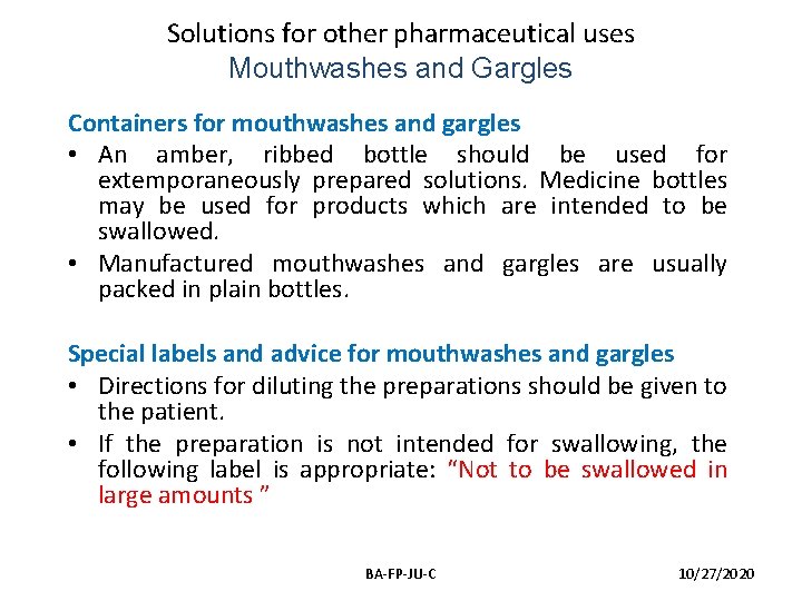 Solutions for other pharmaceutical uses Mouthwashes and Gargles Containers for mouthwashes and gargles • Solutions for other pharmaceutical uses Mouthwashes and Gargles Containers for mouthwashes and gargles •
