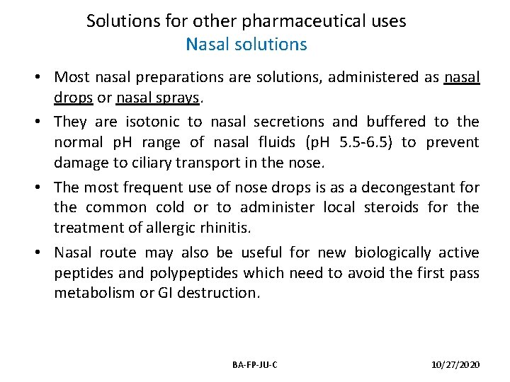 Solutions for other pharmaceutical uses Nasal solutions • Most nasal preparations are solutions, administered