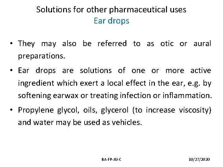 Solutions for other pharmaceutical uses Ear drops • They may also be referred to