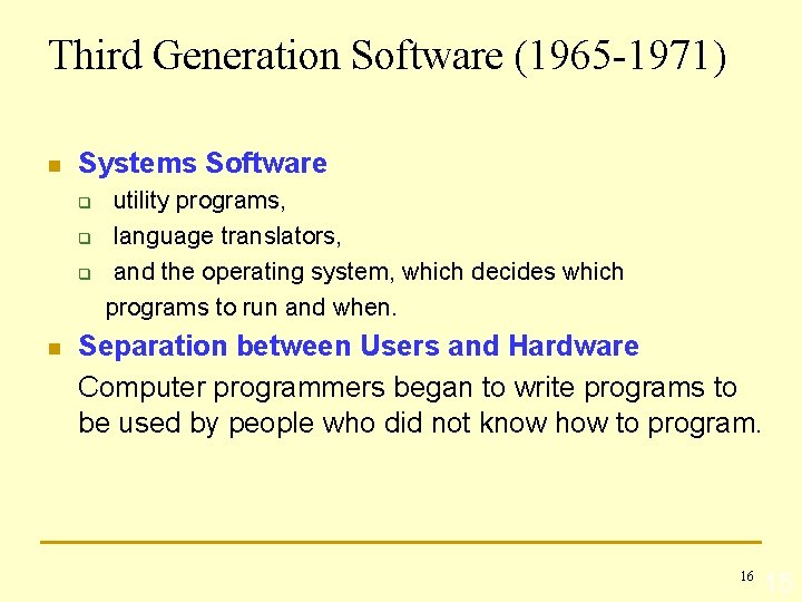 Third Generation Software (1965 -1971) n Systems Software q q q n utility programs,