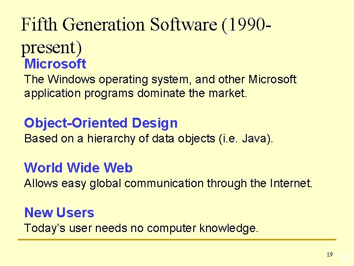 Fifth Generation Software (1990 present) Microsoft The Windows operating system, and other Microsoft application