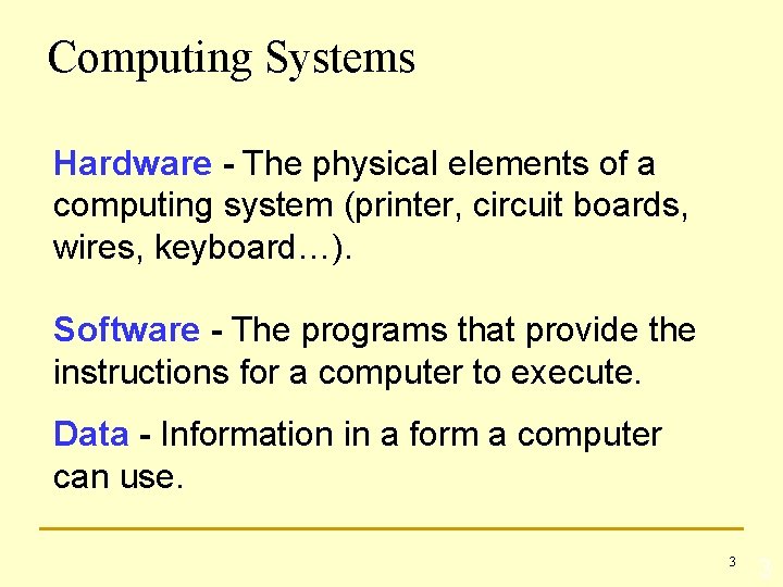 Computing Systems Hardware - The physical elements of a computing system (printer, circuit boards,