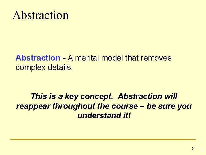 Abstraction - A mental model that removes complex details. This is a key concept.