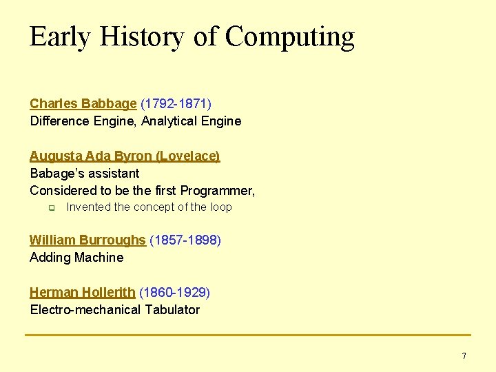 Early History of Computing Charles Babbage (1792 -1871) Difference Engine, Analytical Engine Augusta Ada