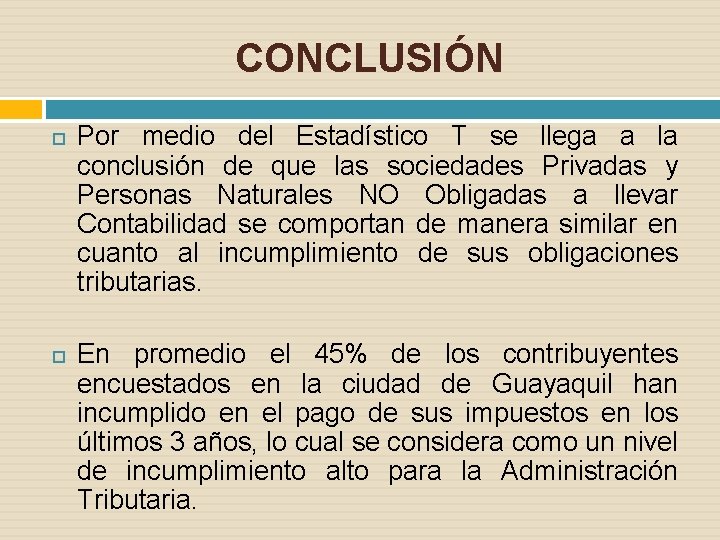 CONCLUSIÓN Por medio del Estadístico T se llega a la conclusión de que las