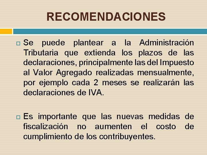 RECOMENDACIONES Se puede plantear a la Administración Tributaria que extienda los plazos de las