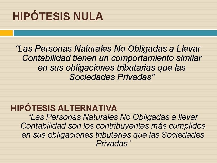 HIPÓTESIS NULA “Las Personas Naturales No Obligadas a Llevar Contabilidad tienen un comportamiento similar