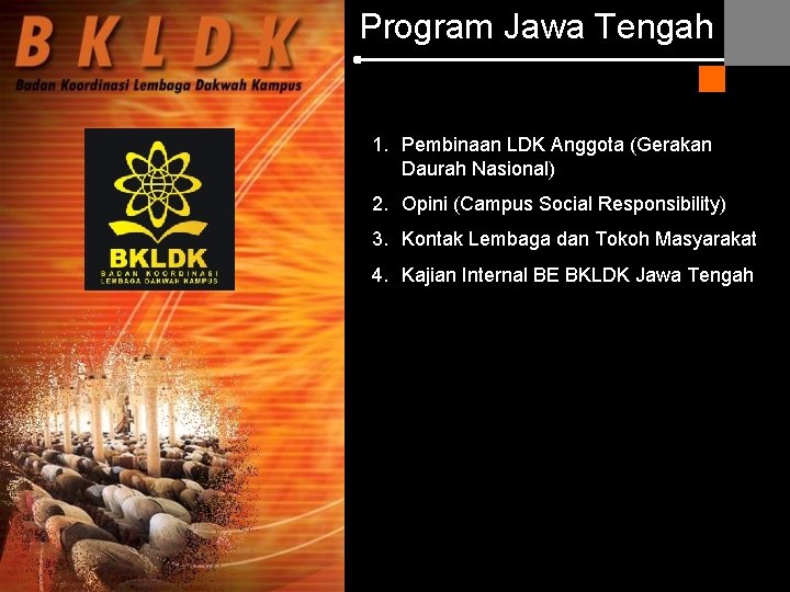Program Jawa Tengah 1. Pembinaan LDK Anggota (Gerakan Daurah Nasional) 2. Opini (Campus Social Program Jawa Tengah 1. Pembinaan LDK Anggota (Gerakan Daurah Nasional) 2. Opini (Campus Social