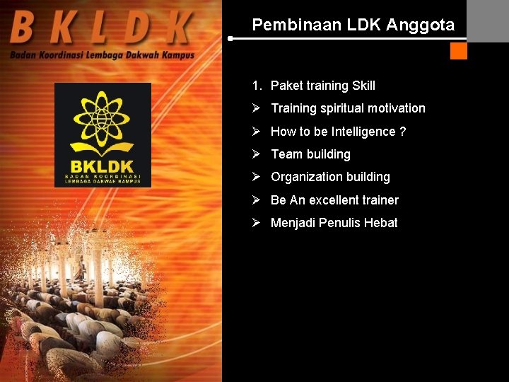 Pembinaan LDK Anggota 1. Paket training Skill Ø Training spiritual motivation Ø How to Pembinaan LDK Anggota 1. Paket training Skill Ø Training spiritual motivation Ø How to