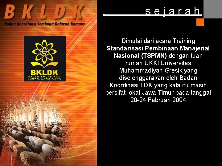 sejarah Dimulai dari acara Training Standarisasi Pembinaan Manajerial Nasional (TSPMN) dengan tuan rumah UKKI sejarah Dimulai dari acara Training Standarisasi Pembinaan Manajerial Nasional (TSPMN) dengan tuan rumah UKKI