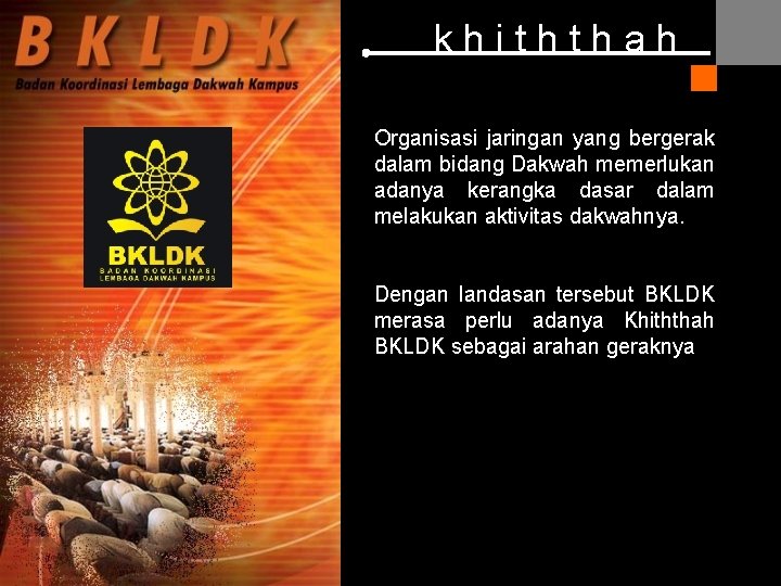 khiththah Organisasi jaringan yang bergerak dalam bidang Dakwah memerlukan adanya kerangka dasar dalam melakukan khiththah Organisasi jaringan yang bergerak dalam bidang Dakwah memerlukan adanya kerangka dasar dalam melakukan