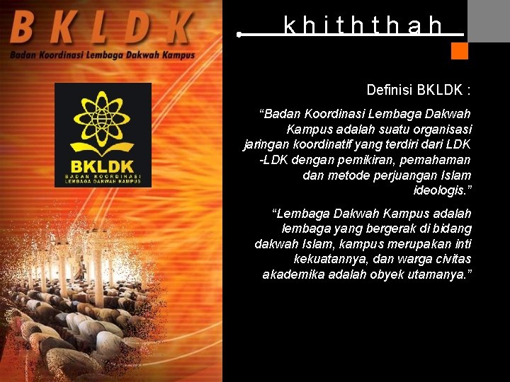 khiththah Definisi BKLDK : “Badan Koordinasi Lembaga Dakwah Kampus adalah suatu organisasi jaringan koordinatif khiththah Definisi BKLDK : “Badan Koordinasi Lembaga Dakwah Kampus adalah suatu organisasi jaringan koordinatif