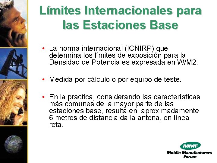 Límites Internacionales para las Estaciones Base • La norma internacional (ICNIRP) que determina los