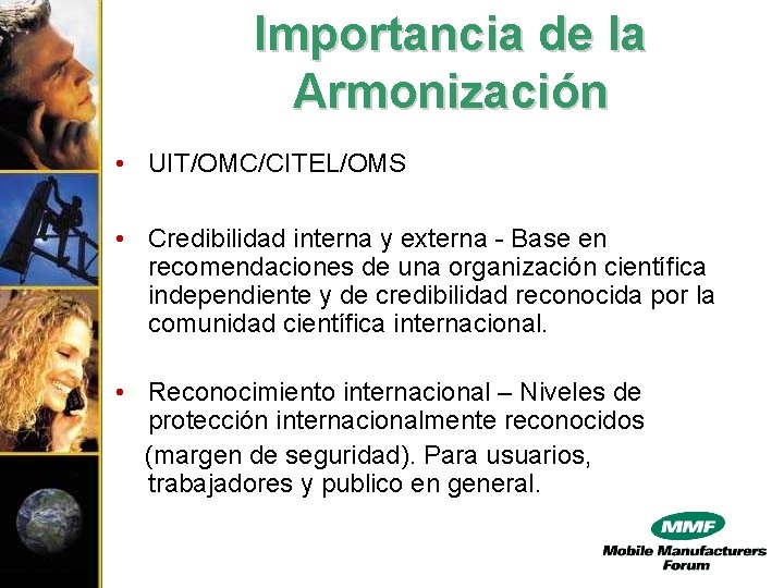 Importancia de la Armonización • UIT/OMC/CITEL/OMS • Credibilidad interna y externa - Base en