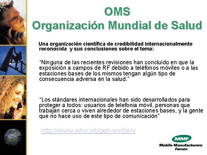 OMS Organización Mundial de Salud Una organización científica de credibilidad internacionalmente reconocida y sus