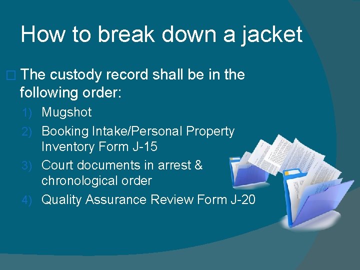 How to break down a jacket � The custody record shall be in the