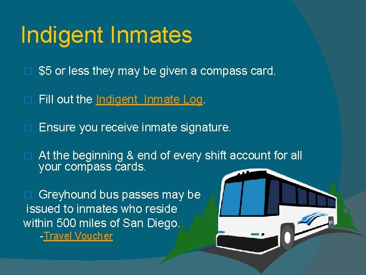 Indigent Inmates � $5 or less they may be given a compass card. �