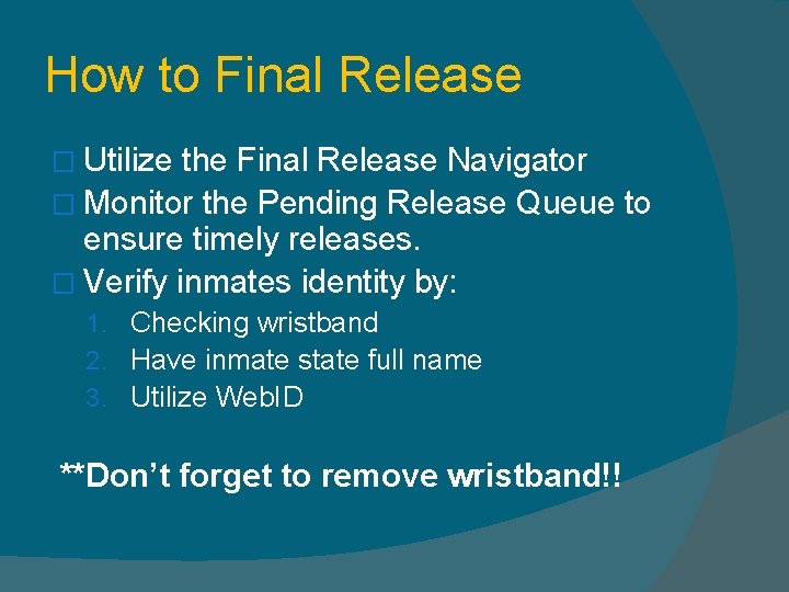 How to Final Release � Utilize the Final Release Navigator � Monitor the Pending