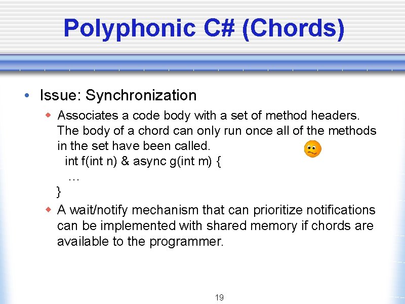 Polyphonic C# (Chords) • Issue: Synchronization w Associates a code body with a set