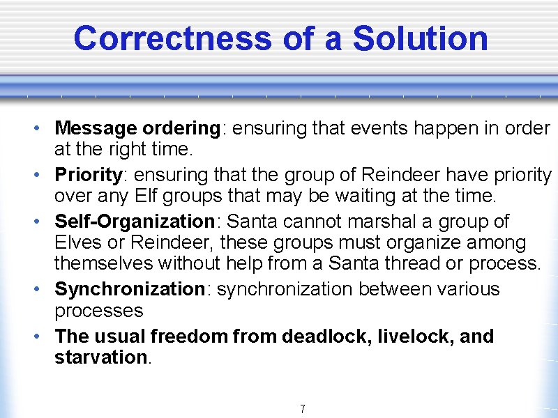 Correctness of a Solution • Message ordering: ensuring that events happen in order at