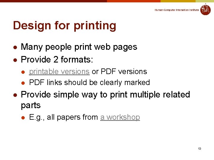 Design for printing l l Many people print web pages Provide 2 formats: l