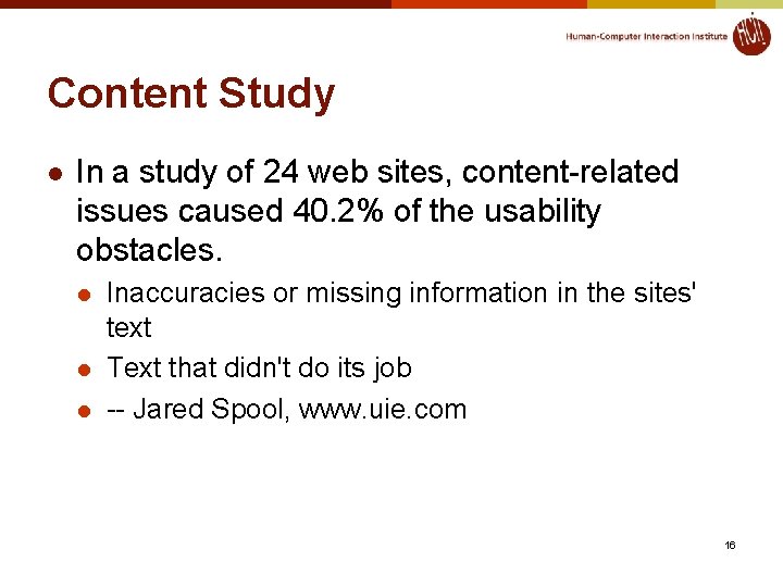 Content Study l In a study of 24 web sites, content-related issues caused 40.