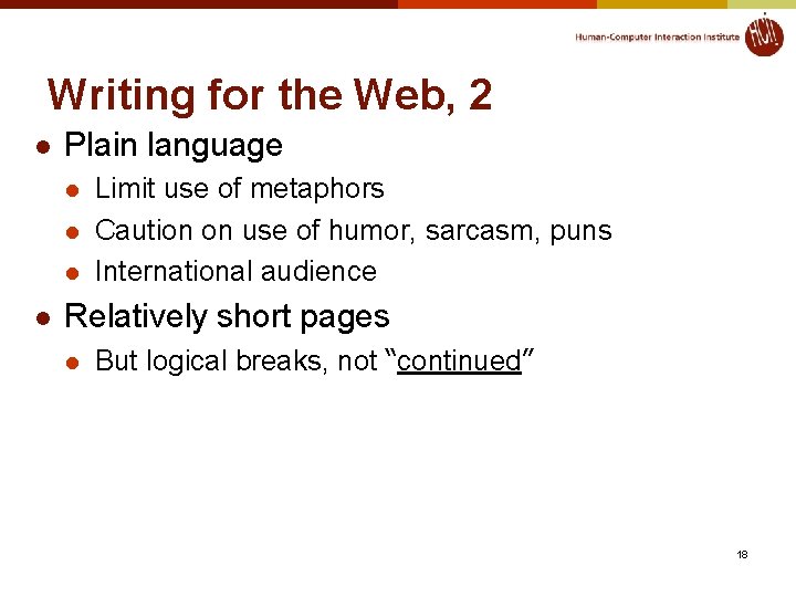 Writing for the Web, 2 l Plain language l l Limit use of metaphors