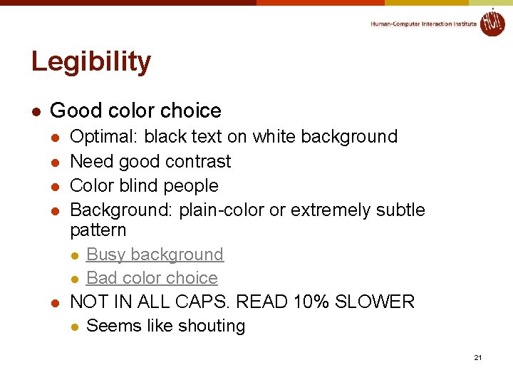 Legibility l Good color choice l l l Optimal: black text on white background