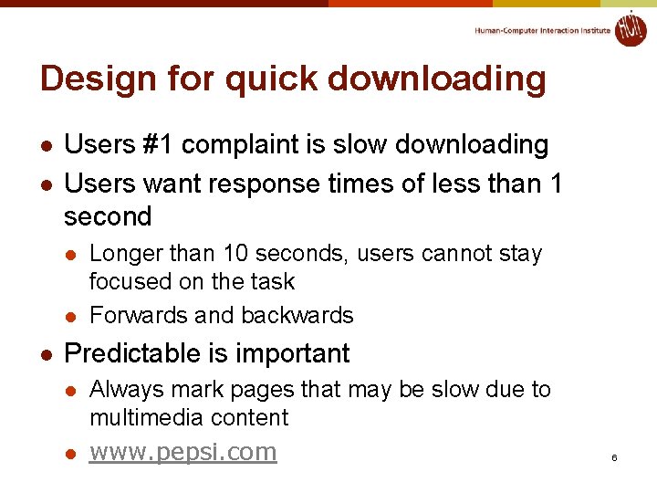 Design for quick downloading l l Users #1 complaint is slow downloading Users want