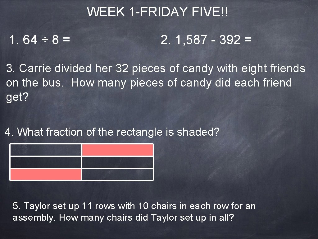 WEEK 1 -FRIDAY FIVE!! 1. 64 ÷ 8 = 2. 1, 587 - 392