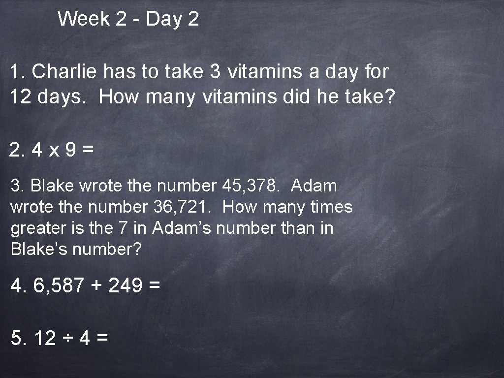 Week 2 - Day 2 1. Charlie has to take 3 vitamins a day