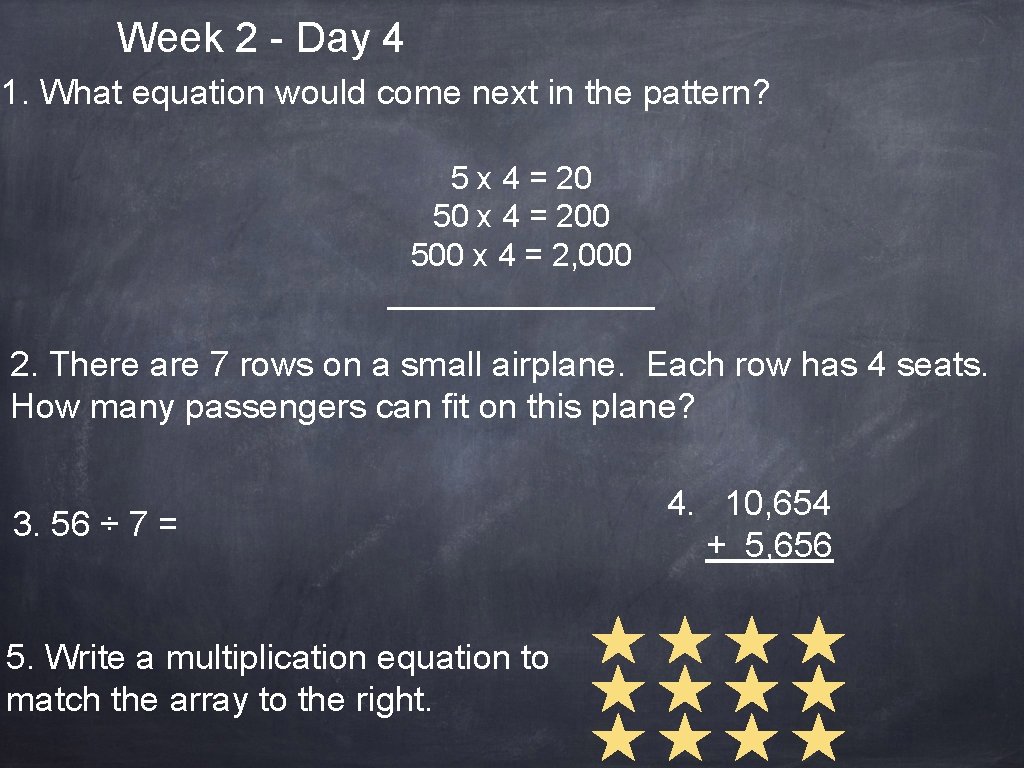 Week 2 - Day 4 1. What equation would come next in the pattern?
