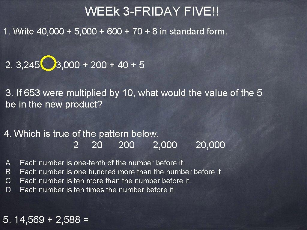 WEEk 3 -FRIDAY FIVE!! 1. Write 40, 000 + 5, 000 + 600 +