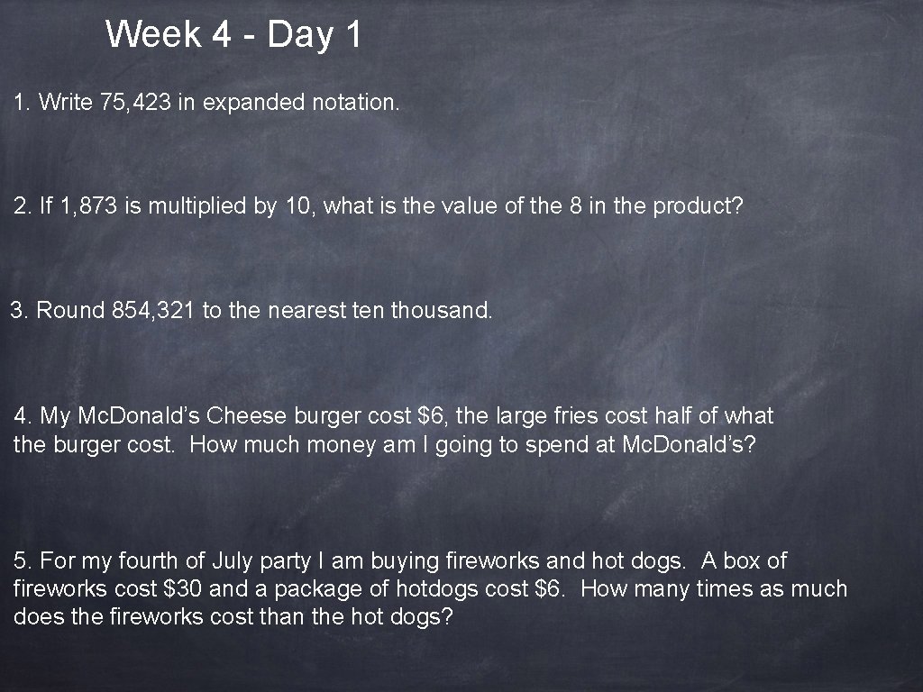 Week 4 - Day 1 1. Write 75, 423 in expanded notation. 2. If