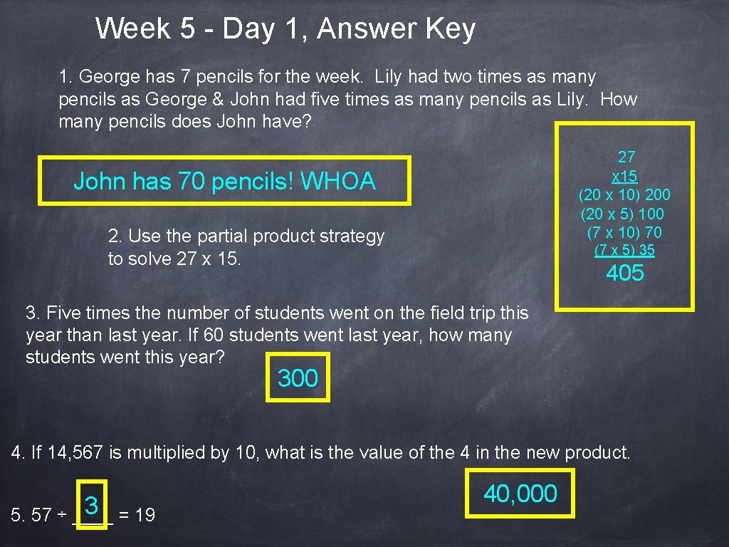 Week 5 - Day 1, Answer Key 1. George has 7 pencils for the