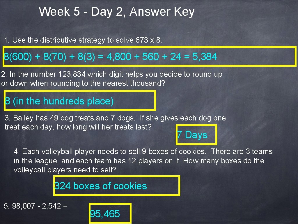 Week 5 - Day 2, Answer Key 1. Use the distributive strategy to solve