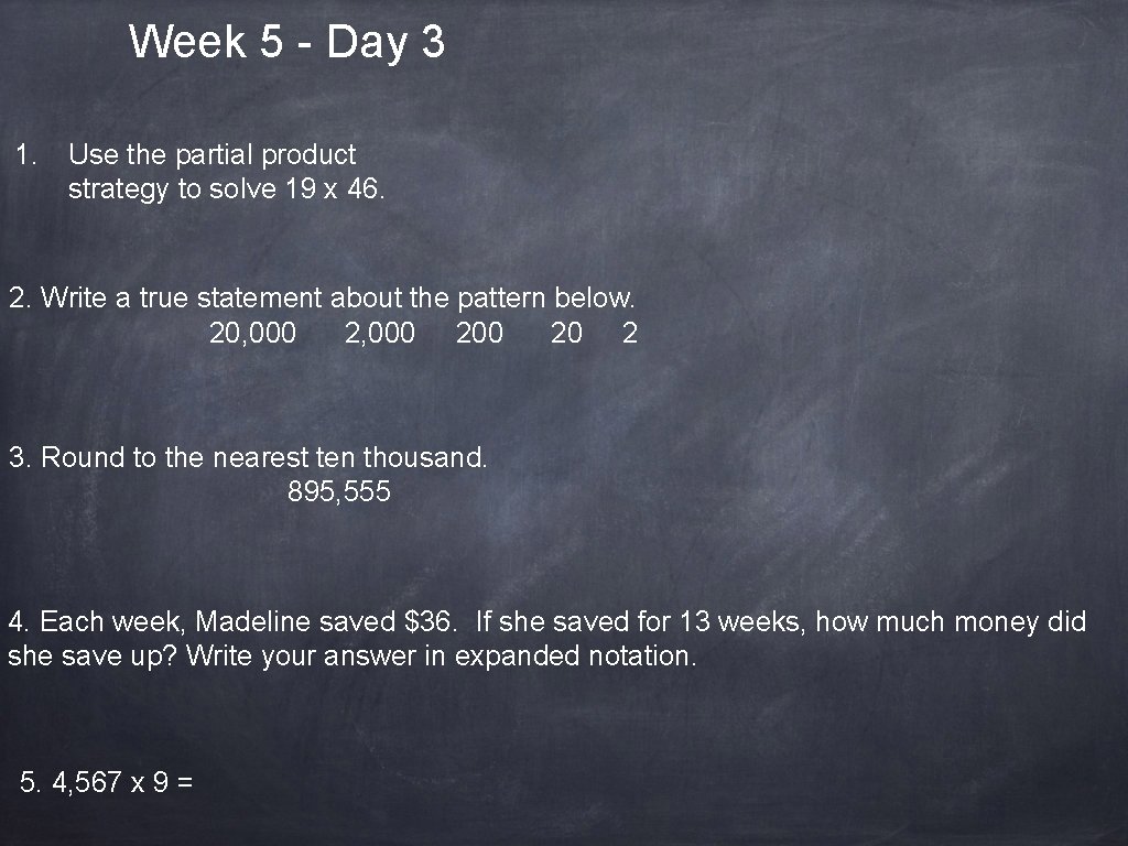 Week 5 - Day 3 1. Use the partial product strategy to solve 19