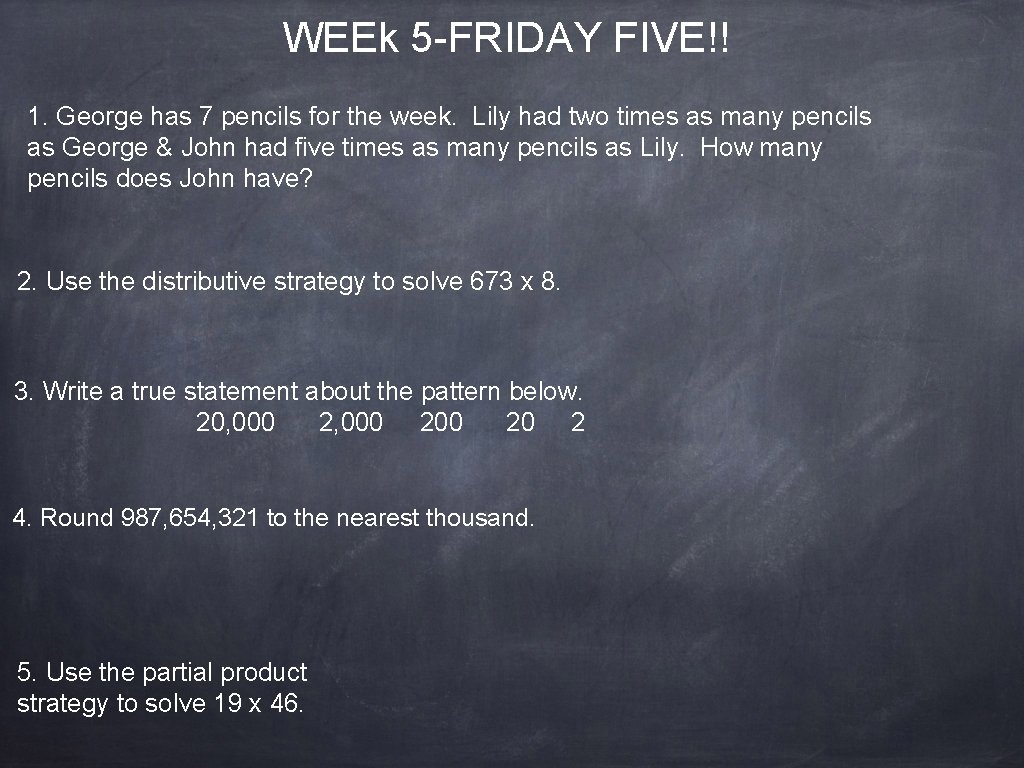 WEEk 5 -FRIDAY FIVE!! 1. George has 7 pencils for the week. Lily had